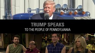 Trump Speaks to the People of Pennsylvania | It's Always Sunny In Philadelphia (IASIP)