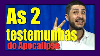 As 2 Testemunhas do Apocalipse