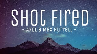 Axol & Max Hurrell - Shot fired (lyrics video) || #vevoCertified || #trending