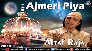 Altaf Raja - Ajmeri Piya Full Video Song | Khwaja Khwaja Jo Bhi Kehta Rahega |