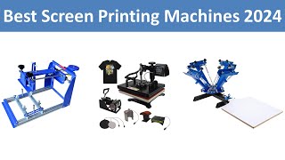 Top 7 Best Screen Printing Machines in 2024