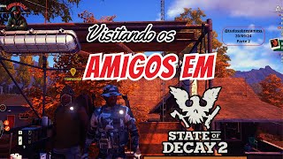 State Of Decay 2 - Visitando os Amigos