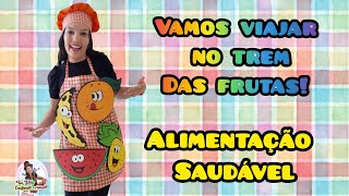 Alimentação saudável- Música: Trem das frutas