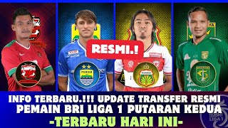 Info Terbaru.!!! Update Transfer Resmi Pemain BRI Liga 1 untuk putaran kedua hari ini