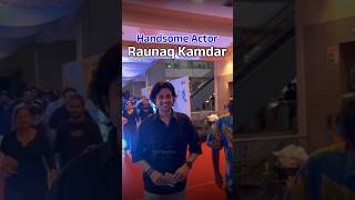 😎Handsome actor Raunaq Kamdar. #raunaqkamdar #hahacar #premiere #shorts