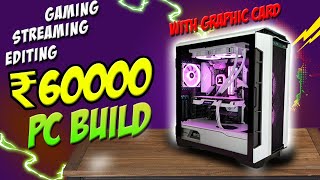 Best PC Build Under 60000 || Gaming Streaming Editing PC BUILD Under 60K || 60K PC Build [HINDI]