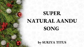 SUPER NATURAL AANDU TAMIL CHRISTIAN SONG - BY SURIYA TITUS