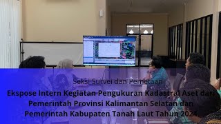 Ekspose Intern Kegiatan Pengukuran Kadastral Aset dari Pemprov Kalsel dan Pemkab Tanah Laut  2024