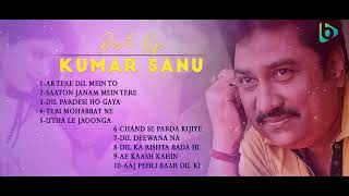 Kumar Sanu Top 10 Hit Songs Ever  90's Hit   Melody King Kumar Sanu   Best Hindi Songs