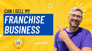 Can I Sell My Franchise Business?