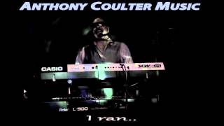 Anthony Coulter Music..I Ran...