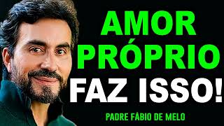 SE VOCÊ NÃO SE AMAR, QUEM VAI_ VALORIZE-SE MAIS, RESTAURE O SEU AMOR PRÓPRIO - PE.  FABIO DE MELO