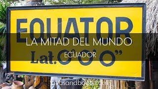 Visiting La Mitad del Mundo, Ecuador