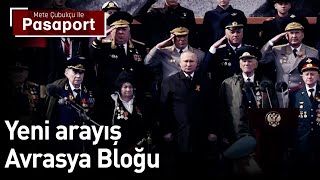 Putin'in Batı'ya Karşı Arayışı Avrasya Bloğu | Mete Çubukçu ile Pasaport