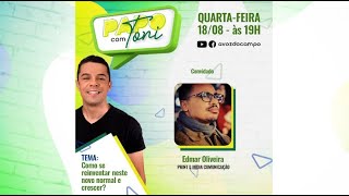 Papo com Toni - Como se reinventar neste novo normal e crescer? - 18/08/2021