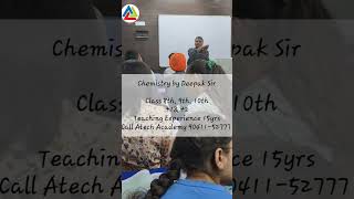 Chemistry by Deepak Sir - Atech Academy