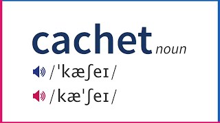 How To Pronounce CACHET In British And American English