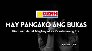 MAY PANGAKO ANG BUKAS | Hindi ako dapat magbayad sa kasalanan ng iba EP. 2