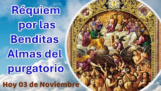 Réquiem por las Benditas Almas del Purgatorio Hoy 03 de Noviembre