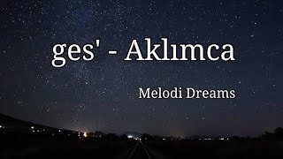 ges' - Aklımca (Lyrics)