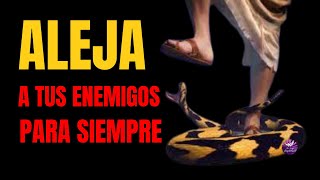 ALEJA A TUS ENEMIGOS PARA SIEMPRE🙏ORACIÓN FUERTE EN CONTRA DE LOS ENEMIGOS OCULTOS