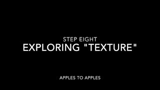 Apples to Apples - Step 8: Exploring “Texture”