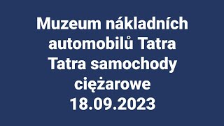 Muzeum Tatry samochody ciężarowe - Muzeum nákladních automobilů Tatra. 19.09.2023