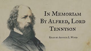 In Memoriam Parts 84 - 88 by Alfred Lord Tennyson – Read by Arthur L Wood