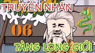 Phần 6 _ Truyền Nhân Tàng Long Giới | Huga Huynh Offical