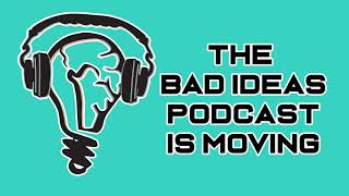 Bad Ideas Podcast Announcement