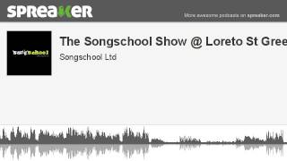 The Songschool Show @ Loreto St Green 4 (part 2 of 2, made with Spreaker)