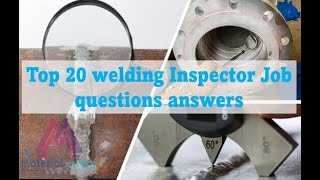 Top 20 welding inspector job questions answers