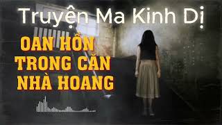 Truyện ma Nguyễn Ngọc Ngạn | Truyện ma kinh dị OAN HỒN TRONG CĂN NHÀ HOANG | Truyện hay nhất 2024