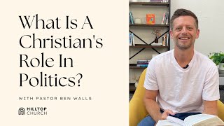 What Is A Christian's Role In Politics?