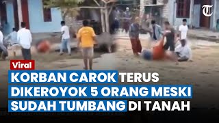 KEJAM! Sudah Tumbang Korban Carok 5 Lawan 1 di Madura masih Terus Dikeroyok Para Pelaku