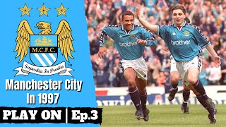 Manchester City in 1997 | Play On Ep. 3