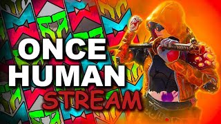 ONCE HUMAN - ВЕЧЕРНЕЕ GVG #stream #oncehuman