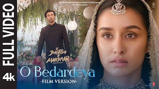 O Bedardeya Film Version Tu Jhoothi Main Makkaar  Ranbir Shraddha  Pritam Arijit S Amit