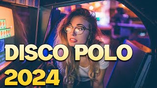 Disco Polo 2024 Nowość -- Disco Polo Składanka -- -Piosenki Disco Polo 2024