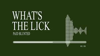 Paid Blunted - What's The Lick