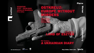 Ausstellungen Ostkreuz: Europa ohne Grenzen/ A Ukrainian Diary // Land of Eszter (01.07. - 28.08.22)