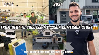 FROM DEBT TO SUCCESS: MY $250K COMEBACK STORY🙌🏼🏠💰