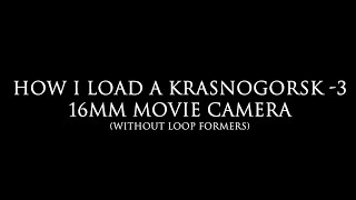 How I Load a Krasnogorsk-3 16mm Camera (without loop formers) (check the updated version below!)