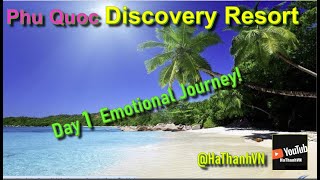 Phu Quoc Discovery Resort Day 1 - An Emotional Journey #travel #phuquoc #hathanhvn2