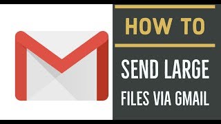 How To Send Large Files Through Gmail