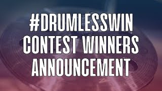 #drumlesswin Contest Winners Announcement