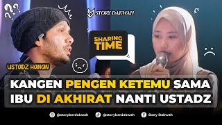 CURHAT KANGEN PENGEN KETEMU IBU DI AKHIRAT - Sharing Time Ust. Hanan Attaki, Lc