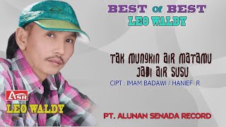 LEO WALDY - TAK MUNGKIN AIR MATAMU JADI AIR SUSU ( Official Video Musik ) HD