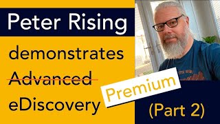 Peter Rising demonstrates Microsoft Purview eDiscovery (Premium) - Part 2