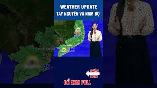 Thời tiết ngày 25/3/2024 khu vực tây nguyên và nam bộ #dubaothoitiet #weather